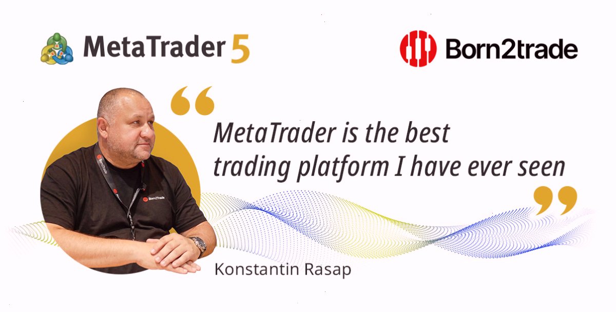 MetaTrader5_MT5官网_电脑版安装入口：“MetaTrader 是我在交易领域见过的最棒的东西”：康斯坦丁·拉萨普专访（封面配图）